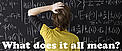 Man scratching his head while staring at a blackboard full of formulae © iStockPhoto / Diane Diederich Man scratching his head while staring at a blackboard full of formulae